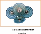 SỨ CÁCH ĐIỆN THỦY TINH